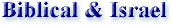 Biblical & Israel